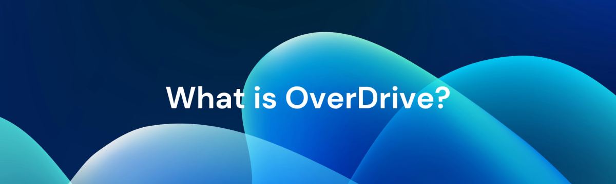 An abstract image of blue mounds and swells on a dark blue background with a text overlay reading what is OverDrive?